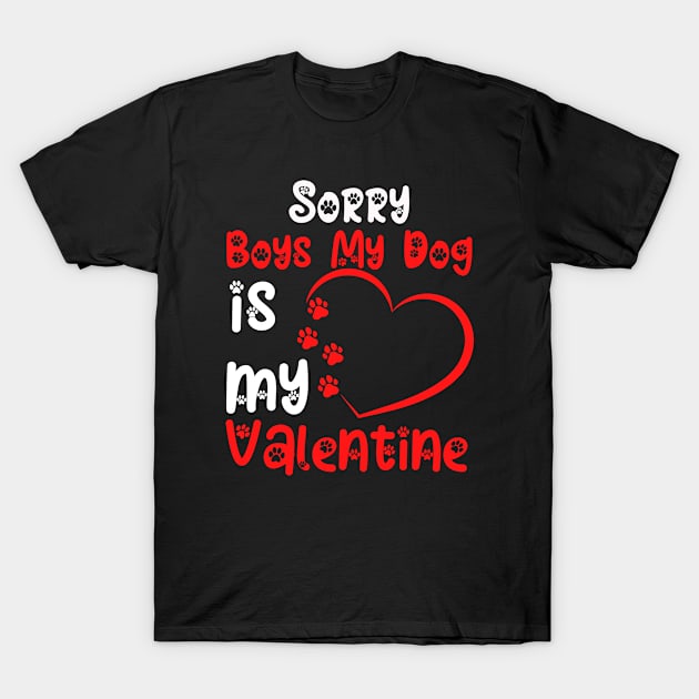 Sorry Boys My Dog Is My Valentine T-Shirt by Fashion planet